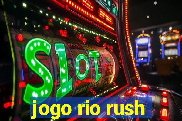 jogo rio rush